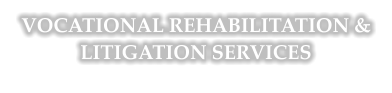 VOCATIONAL REHABILITATION & LITIGATION SERVICES